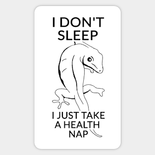 I don't sleep, I just take a health nap. Sticker